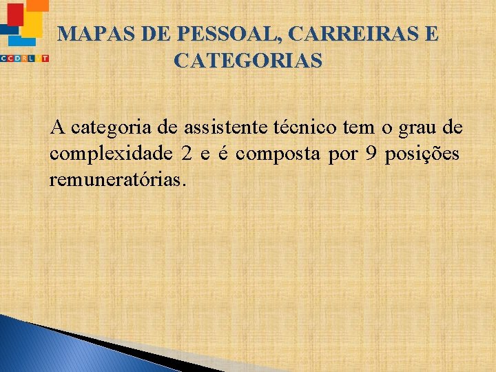 MAPAS DE PESSOAL, CARREIRAS E CATEGORIAS A categoria de assistente técnico tem o grau