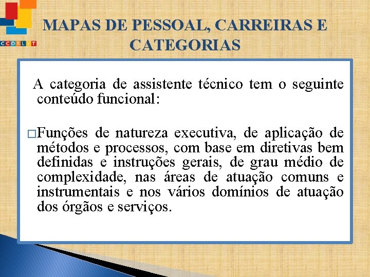 MAPAS DE PESSOAL, CARREIRAS E CATEGORIAS A categoria de assistente técnico tem o seguinte