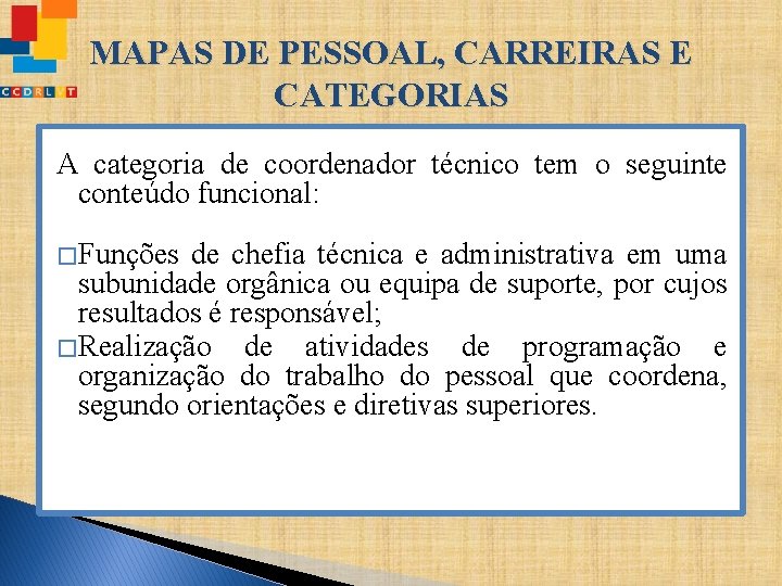 MAPAS DE PESSOAL, CARREIRAS E CATEGORIAS A categoria de coordenador técnico tem o seguinte