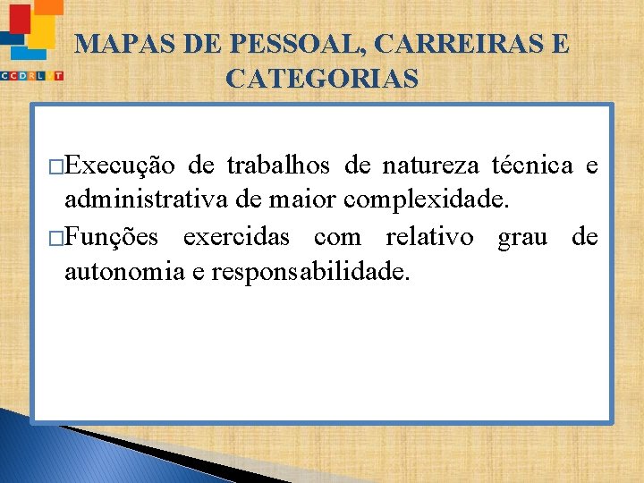 MAPAS DE PESSOAL, CARREIRAS E CATEGORIAS �Execução de trabalhos de natureza técnica e administrativa