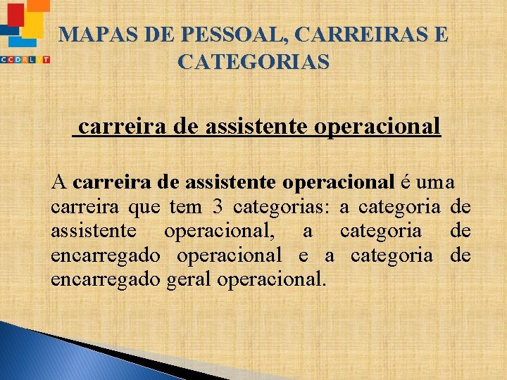 MAPAS DE PESSOAL, CARREIRAS E CATEGORIAS carreira de assistente operacional A carreira de assistente