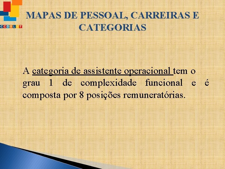 MAPAS DE PESSOAL, CARREIRAS E CATEGORIAS A categoria de assistente operacional tem o grau