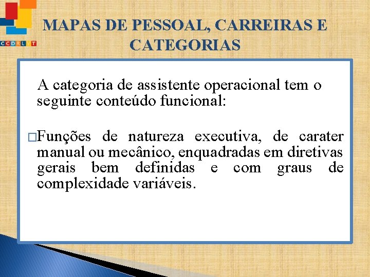 MAPAS DE PESSOAL, CARREIRAS E CATEGORIAS A categoria de assistente operacional tem o seguinte