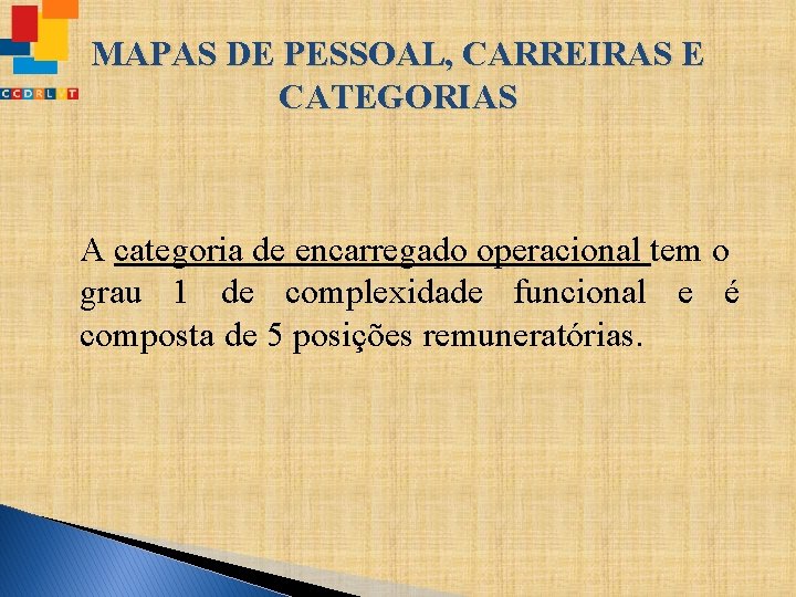 MAPAS DE PESSOAL, CARREIRAS E CATEGORIAS A categoria de encarregado operacional tem o grau