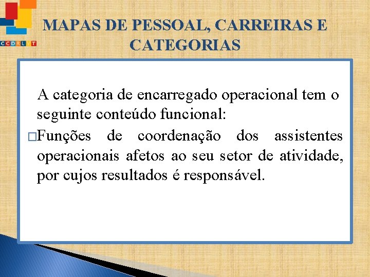 MAPAS DE PESSOAL, CARREIRAS E CATEGORIAS A categoria de encarregado operacional tem o seguinte