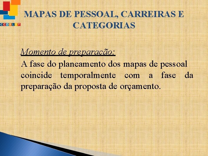 MAPAS DE PESSOAL, CARREIRAS E CATEGORIAS Momento de preparação: A fase do planeamento dos