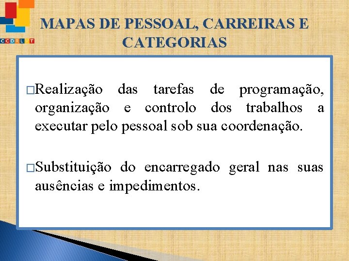 MAPAS DE PESSOAL, CARREIRAS E CATEGORIAS �Realização das tarefas de programação, organização e controlo