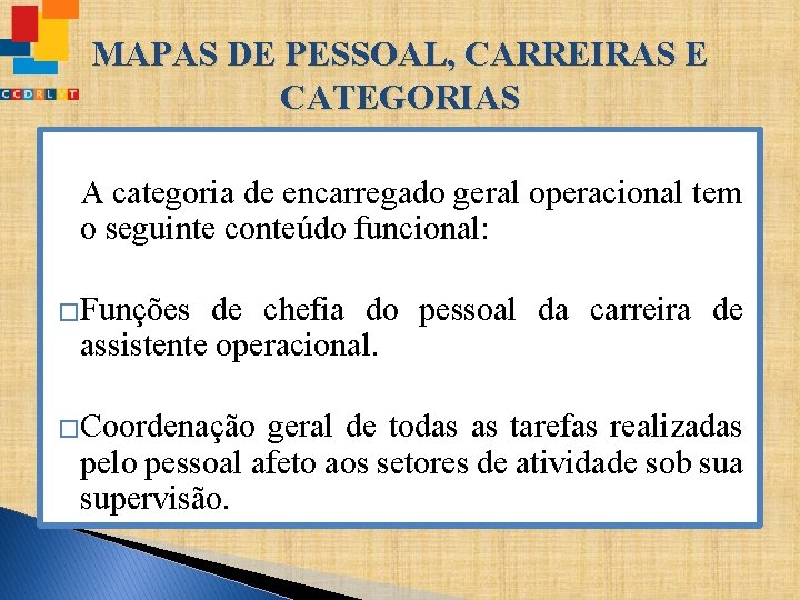 MAPAS DE PESSOAL, CARREIRAS E CATEGORIAS A categoria de encarregado geral operacional tem o