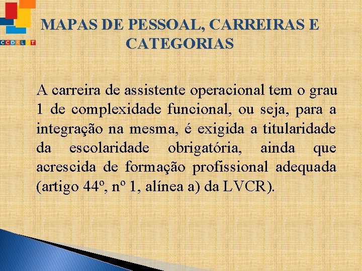 MAPAS DE PESSOAL, CARREIRAS E CATEGORIAS A carreira de assistente operacional tem o grau