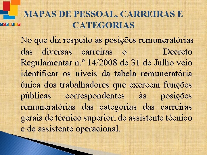 MAPAS DE PESSOAL, CARREIRAS E CATEGORIAS No que diz respeito às posições remuneratórias diversas