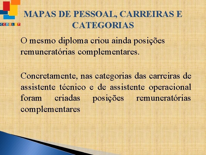 MAPAS DE PESSOAL, CARREIRAS E CATEGORIAS O mesmo diploma criou ainda posições remuneratórias complementares.