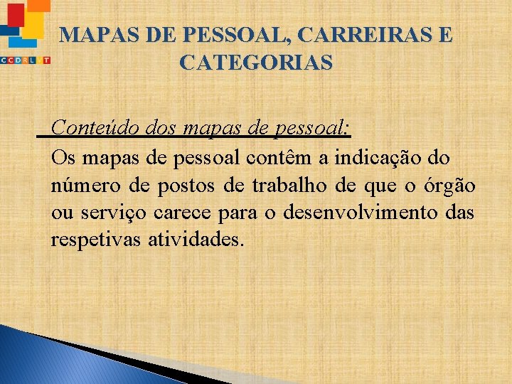 MAPAS DE PESSOAL, CARREIRAS E CATEGORIAS Conteúdo dos mapas de pessoal: Os mapas de