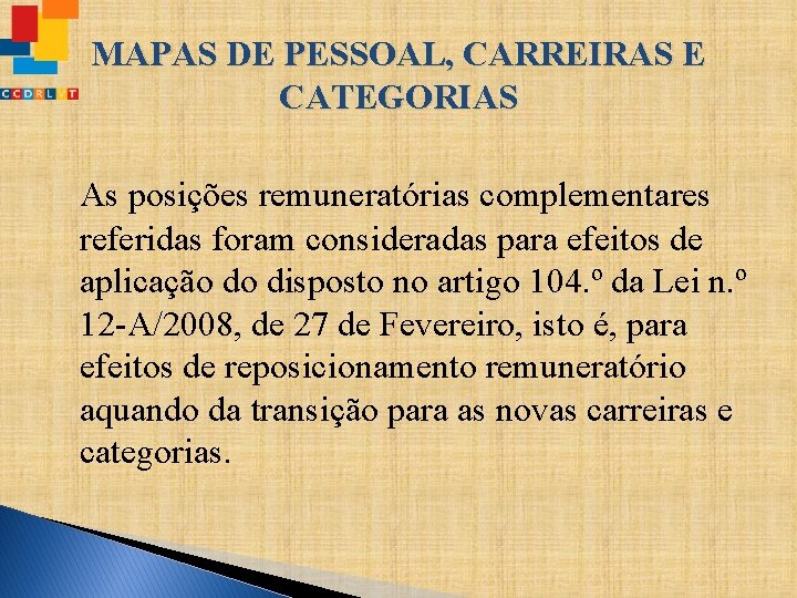 MAPAS DE PESSOAL, CARREIRAS E CATEGORIAS As posições remuneratórias complementares referidas foram consideradas para