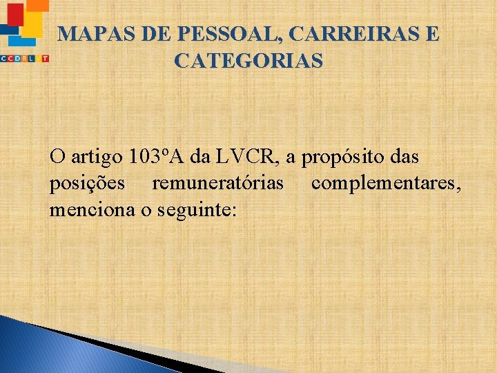 MAPAS DE PESSOAL, CARREIRAS E CATEGORIAS O artigo 103ºA da LVCR, a propósito das