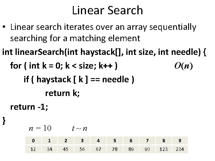 Linear Search • Linear search iterates over an array sequentially searching for a matching