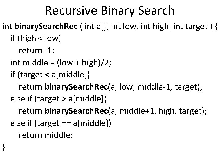 Recursive Binary Search int binary. Search. Rec ( int a[], int low, int high,