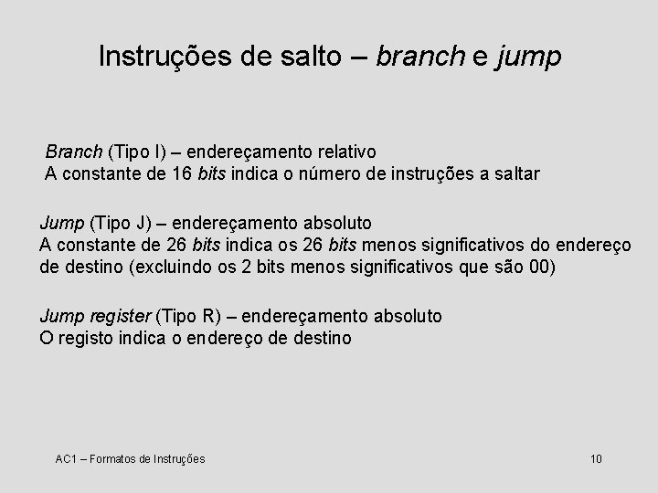 Instruções de salto – branch e jump Branch (Tipo I) – endereçamento relativo A