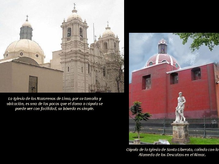 La Iglesia de las Nazarenas de Lima, por su tamaño y ubicación, es una
