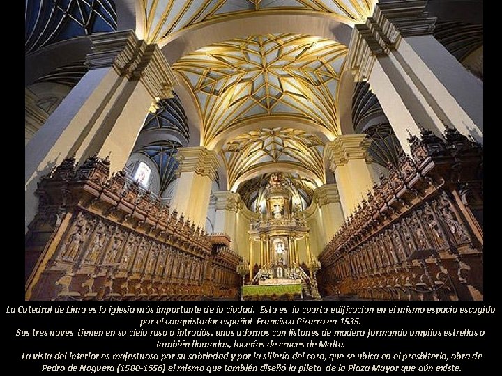 La Catedral de Lima es la iglesia más importante de la ciudad. Esta es