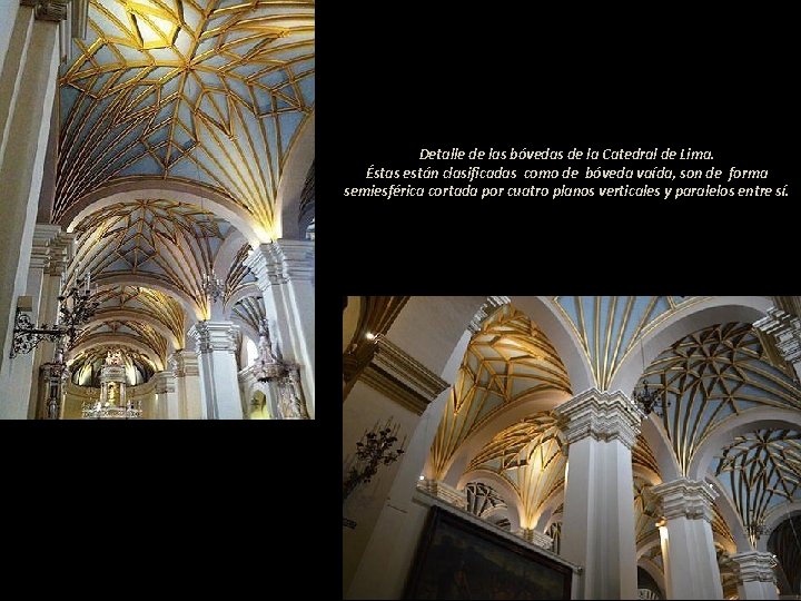 Detalle de las bóvedas de la Catedral de Lima. Éstas están clasificadas como de