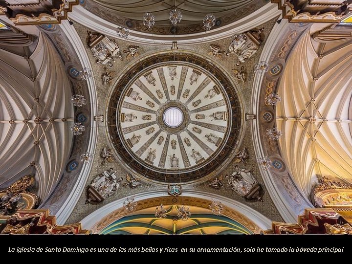 La iglesia de Santo Domingo es una de las más bellas y ricas en