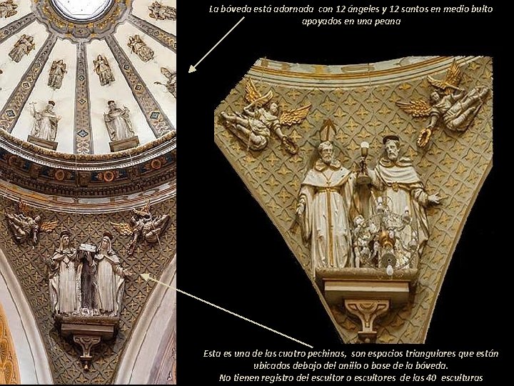 La bóveda está adornada con 12 ángeles y 12 santos en medio bulto apoyados