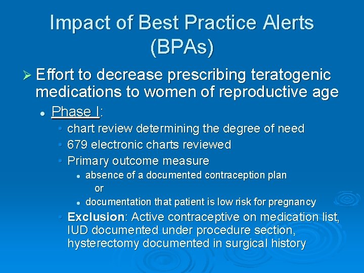 Impact of Best Practice Alerts (BPAs) Ø Effort to decrease prescribing teratogenic medications to