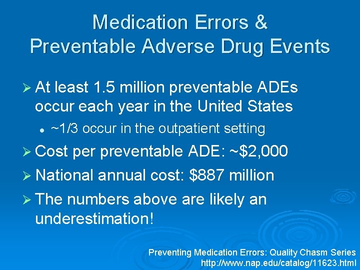 Medication Errors & Preventable Adverse Drug Events Ø At least 1. 5 million preventable