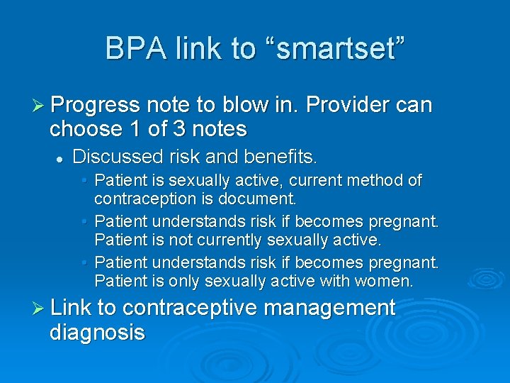 BPA link to “smartset” Ø Progress note to blow in. Provider can choose 1