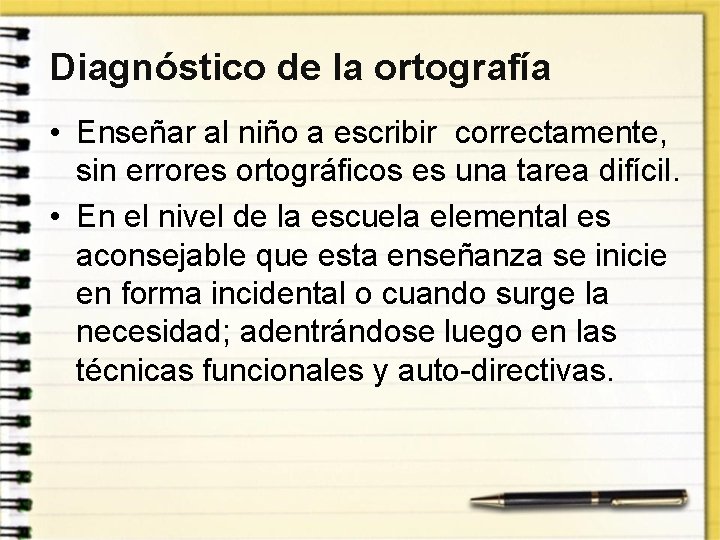 Diagnóstico de la ortografía • Enseñar al niño a escribir correctamente, sin errores ortográficos