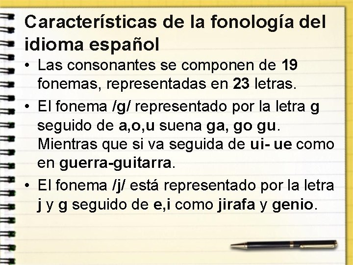 Características de la fonología del idioma español • Las consonantes se componen de 19