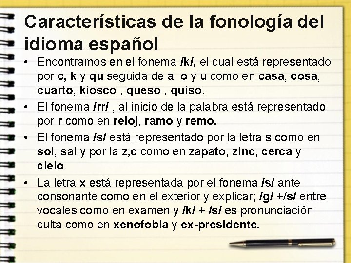 Características de la fonología del idioma español • Encontramos en el fonema /k/, el