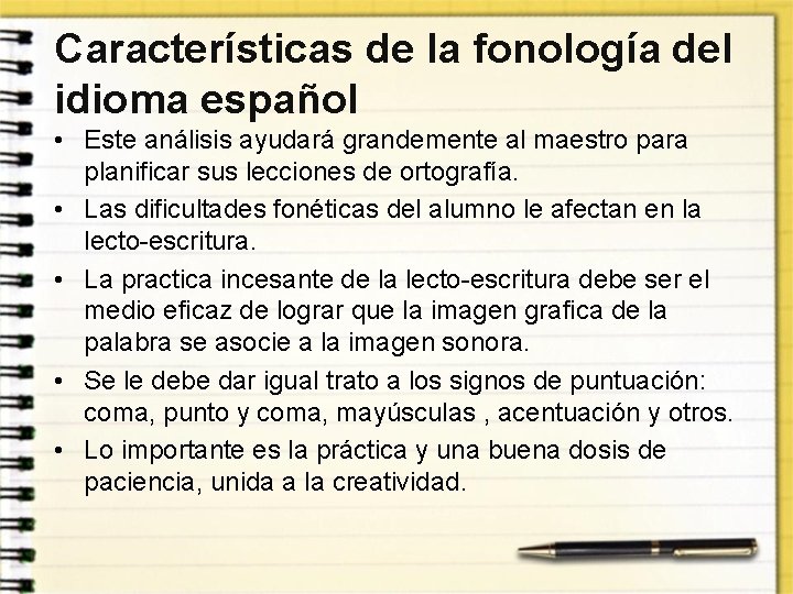 Características de la fonología del idioma español • Este análisis ayudará grandemente al maestro