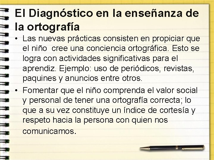 El Diagnóstico en la enseñanza de la ortografía • Las nuevas prácticas consisten en