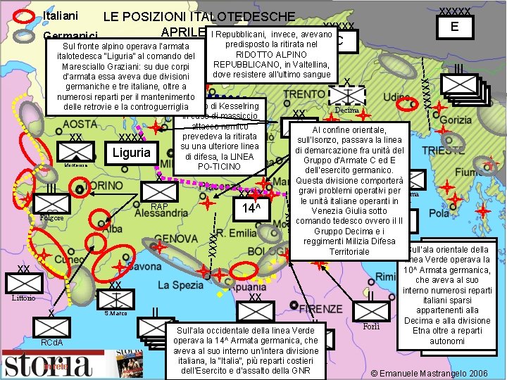 xxxxx E Italiani LE POSIZIONI ITALOTEDESCHE xxxxx APRILE 1945 I Repubblicani, invece, avevano Germanici