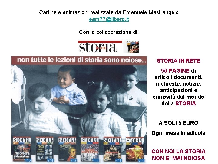 Cartine e animazioni realizzate da Emanuele Mastrangelo eam 77@libero. it Con la collaborazione di: