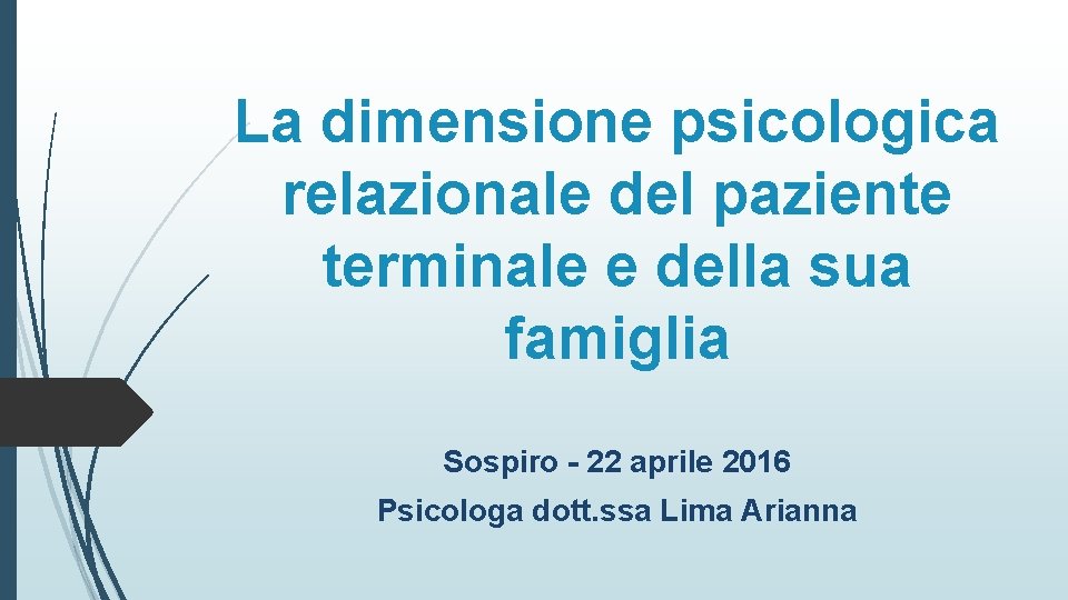 La dimensione psicologica relazionale del paziente terminale e della sua famiglia Sospiro - 22