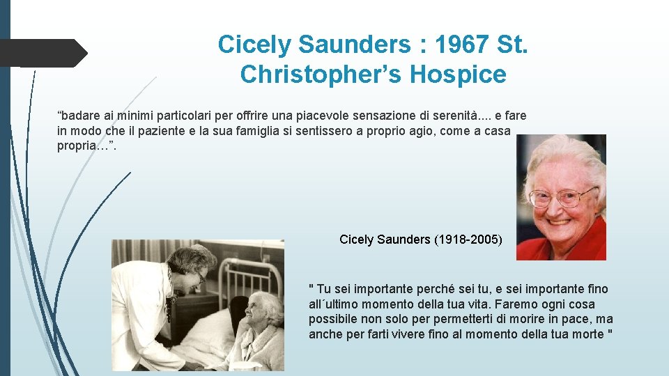 Cicely Saunders : 1967 St. Christopher’s Hospice “badare ai minimi particolari per offrire una