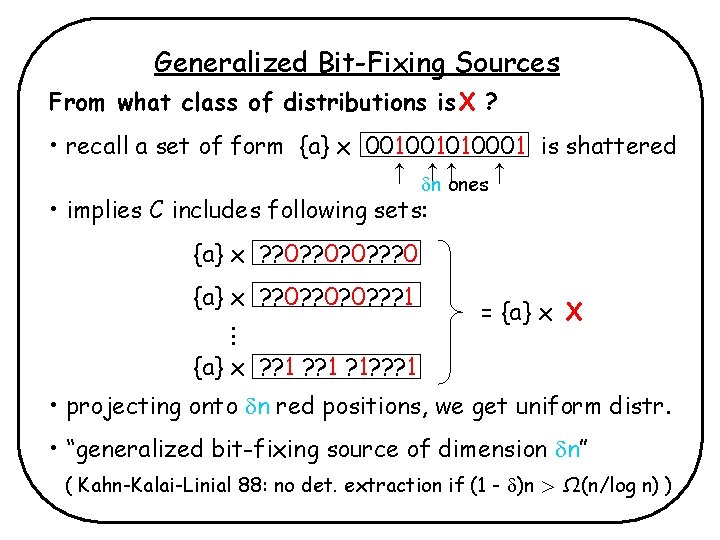 Generalized Bit-Fixing Sources From what class of distributions is X ? • recall a Generalized Bit-Fixing Sources From what class of distributions is X ? • recall a