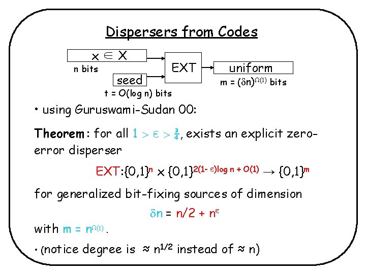 Dispersers from Codes x∈X n bits seed EXT t = O(log n) bits uniform Dispersers from Codes x∈X n bits seed EXT t = O(log n) bits uniform