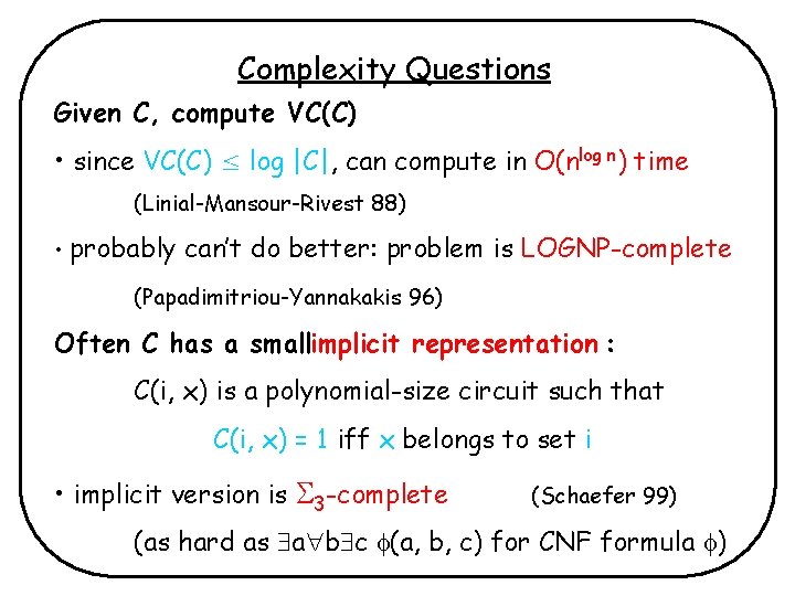 Complexity Questions Given C, compute VC(C) • since VC(C) log |C|, can compute in Complexity Questions Given C, compute VC(C) • since VC(C) log |C|, can compute in