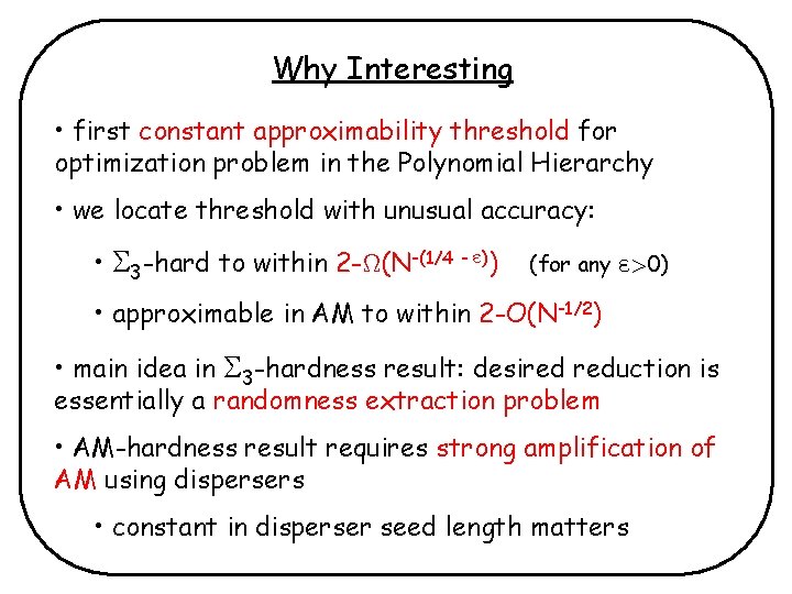 Why Interesting • first constant approximability threshold for optimization problem in the Polynomial Hierarchy Why Interesting • first constant approximability threshold for optimization problem in the Polynomial Hierarchy