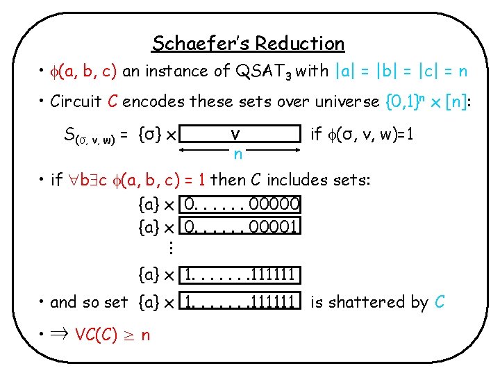Schaefer’s Reduction • (a, b, c) an instance of QSAT 3 with |a| = Schaefer’s Reduction • (a, b, c) an instance of QSAT 3 with |a| =