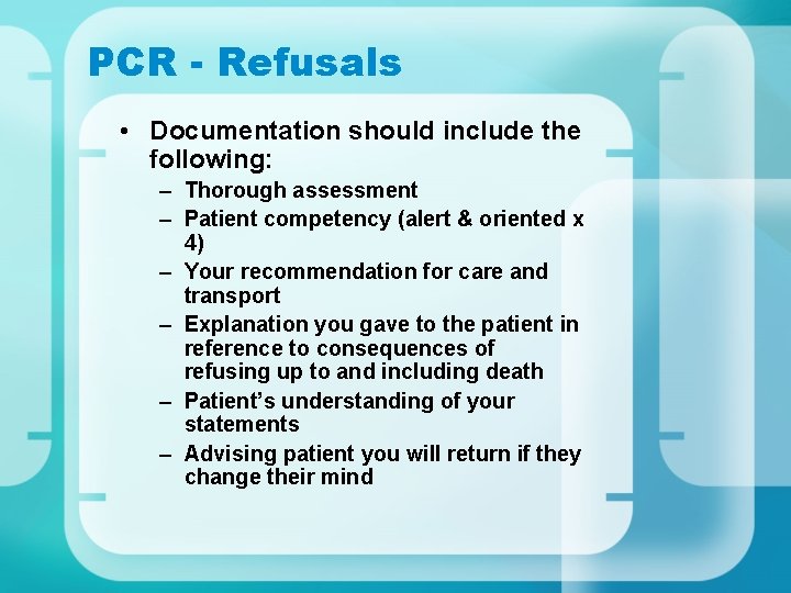 PCR - Refusals • Documentation should include the following: – Thorough assessment – Patient