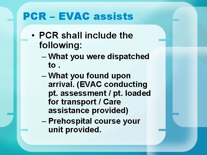 PCR – EVAC assists • PCR shall include the following: – What you were