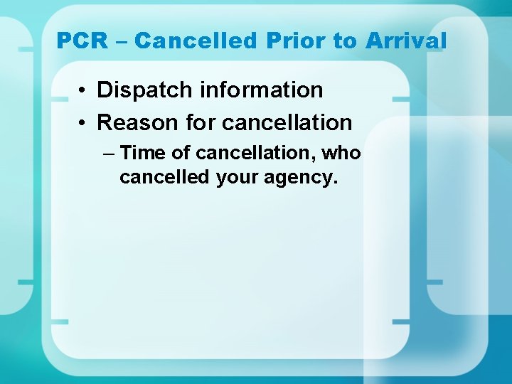 PCR – Cancelled Prior to Arrival • Dispatch information • Reason for cancellation –