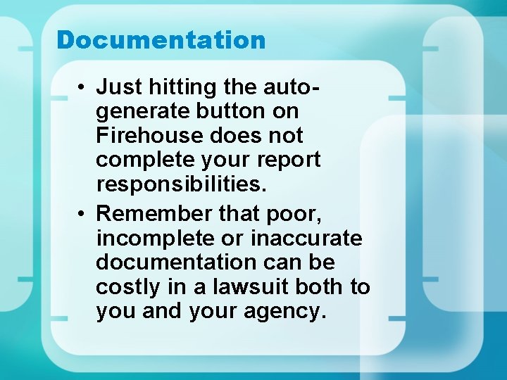 Documentation • Just hitting the autogenerate button on Firehouse does not complete your report