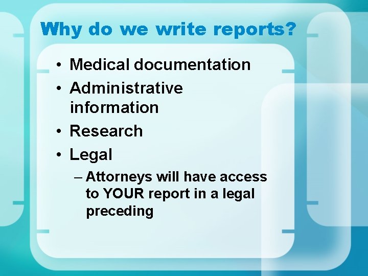 Why do we write reports? • Medical documentation • Administrative information • Research •