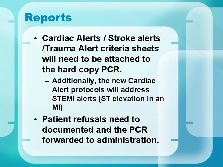Reports • Cardiac Alerts / Stroke alerts /Trauma Alert criteria sheets will need to