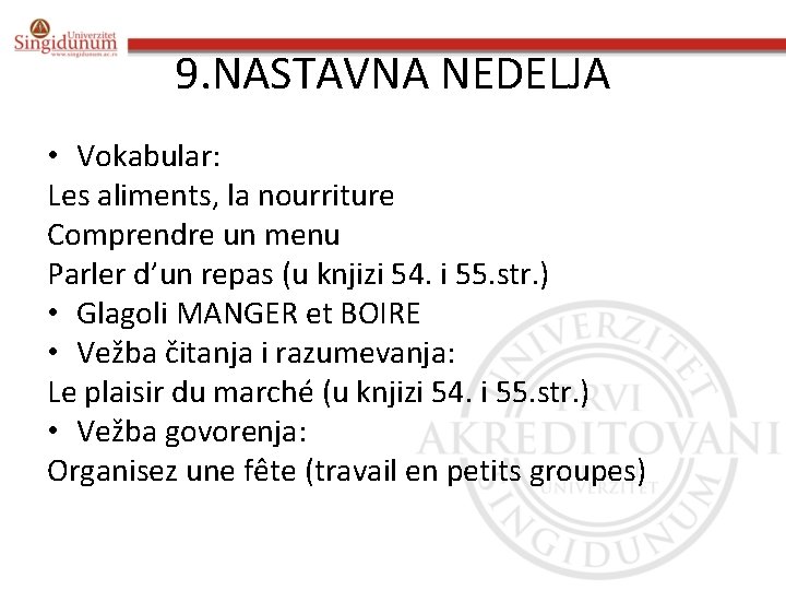 9. NASTAVNA NEDELJA • Vokabular: Les aliments, la nourriture Comprendre un menu Parler d’un